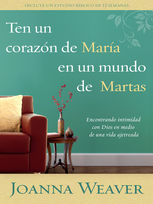 Title details for Ten un corazón de María en un mundo de Martas / Having a Mary Heart in a Martha World by Joanna Weaver - Wait list